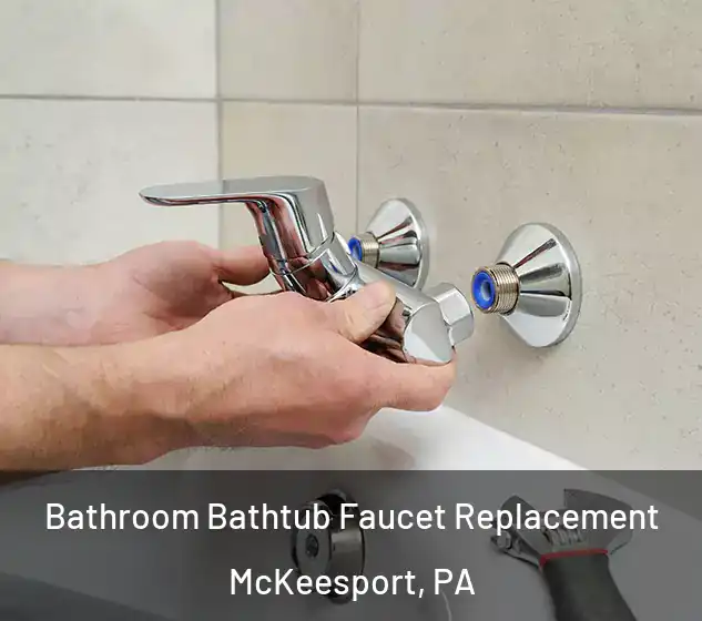  Bathroom Bathtub Faucet Replacement McKeesport, PA