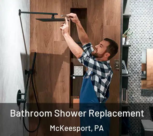  Bathroom Shower Replacement McKeesport, PA