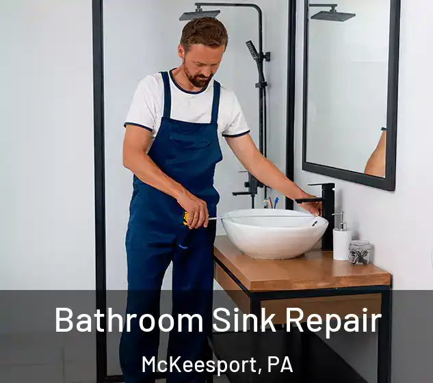  Bathroom Sink Repair McKeesport, PA