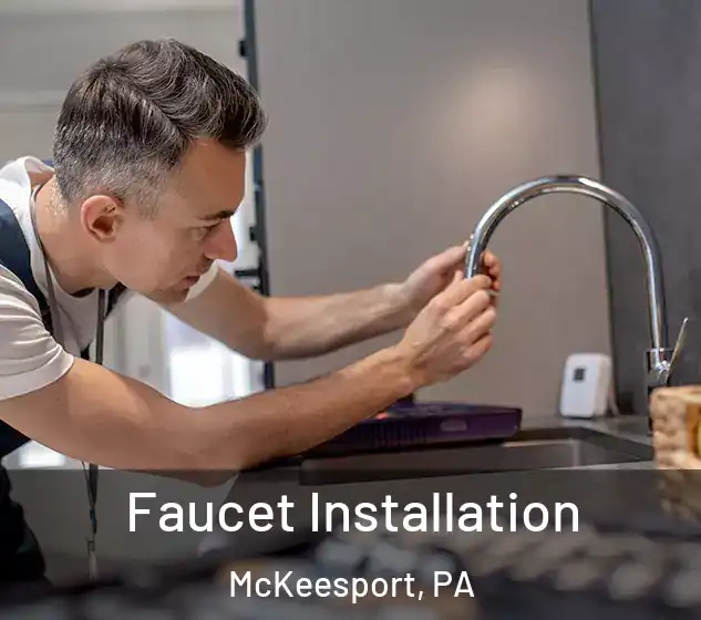  Faucet Installation McKeesport, PA