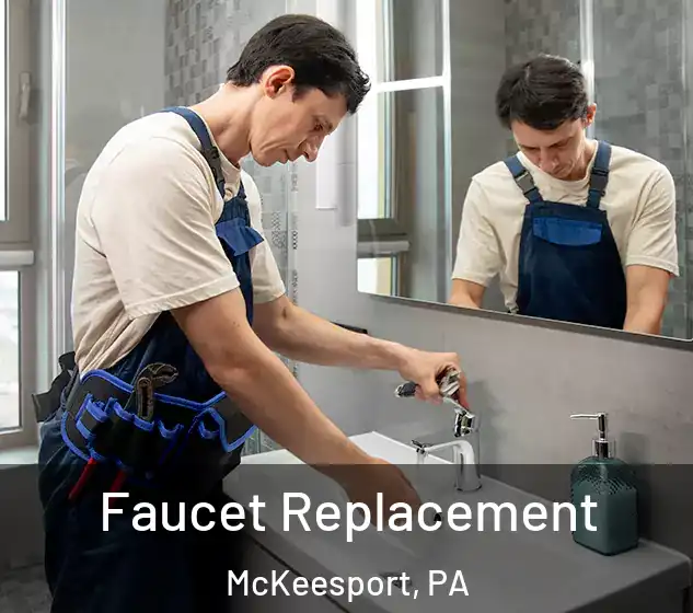  Faucet Replacement McKeesport, PA