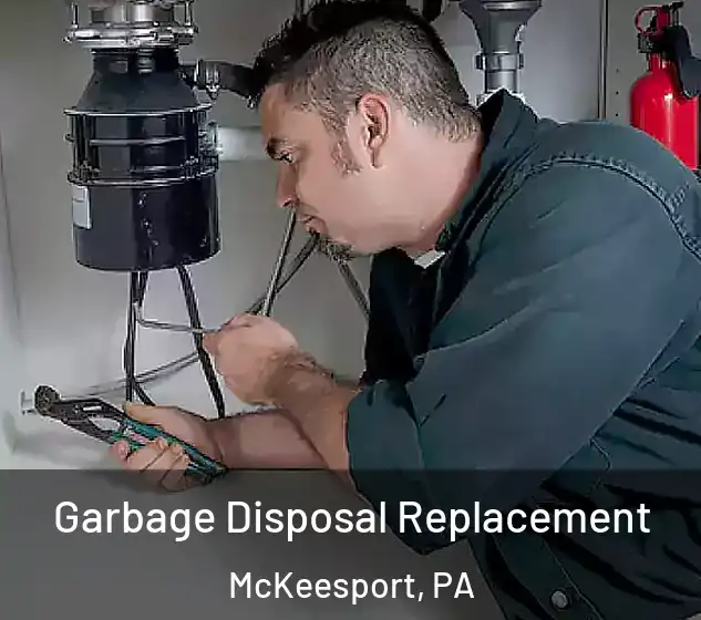  Garbage Disposal Replacement McKeesport, PA