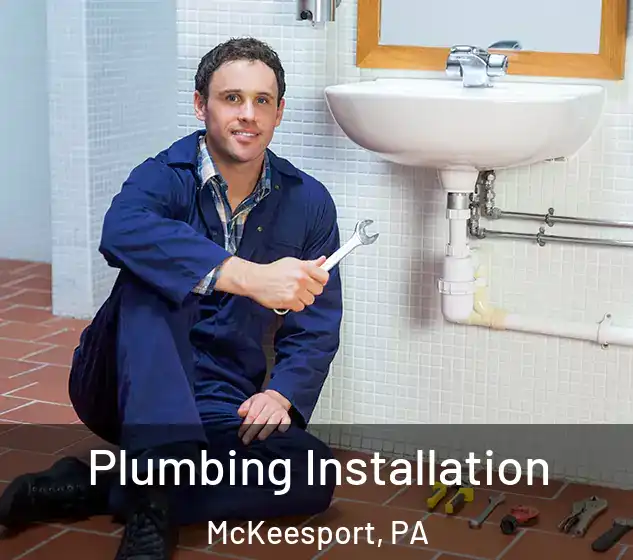  Plumbing Installation McKeesport, PA