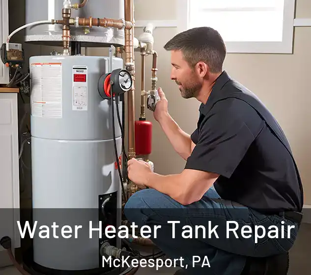  Water Heater Tank Repair McKeesport, PA